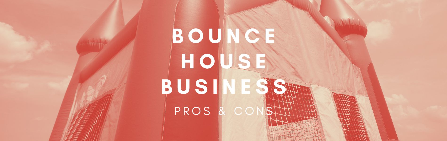 pros and cons of owning a bounce house business